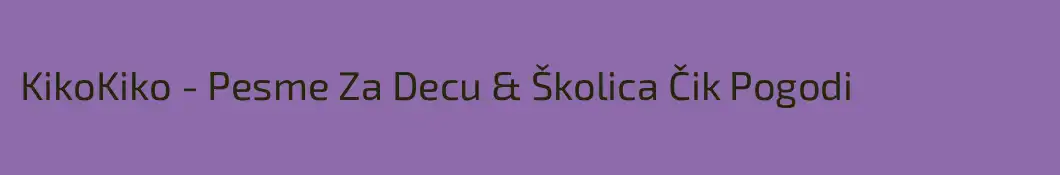 KikoKiko - Pesme Za Decu & Školica Čik Pogodi